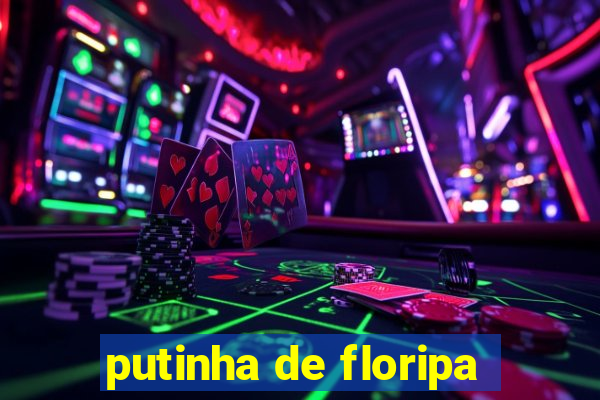 putinha de floripa